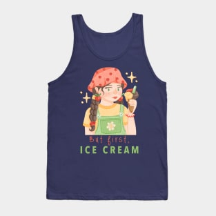 But First, Ice Cream! Tank Top